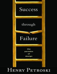 Success Through Failure: The Paradox of Design by Henry Petroski